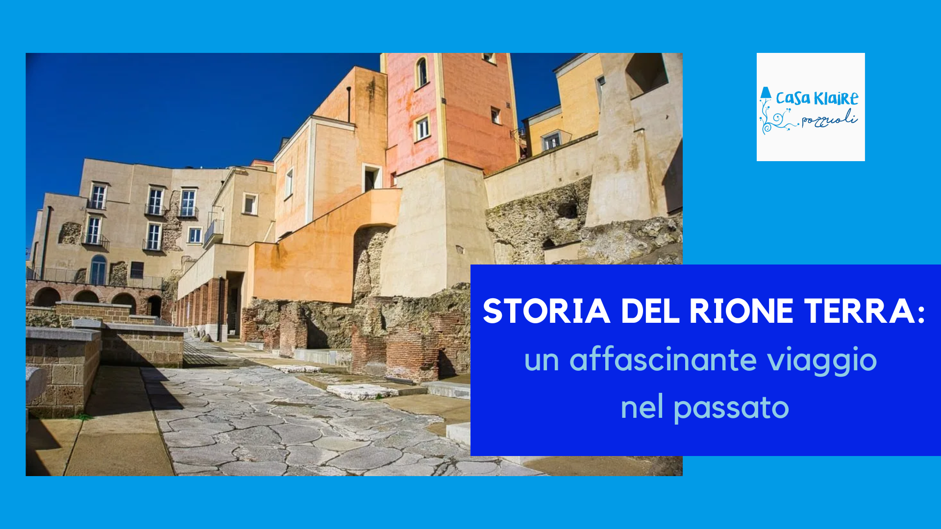 Storia Del Rione Terra : Un Affascinante Viaggio Nel Passato - Casa Klaire